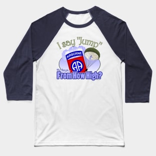 I say jump - 82nd Airborne wife / girlfriend Baseball T-Shirt